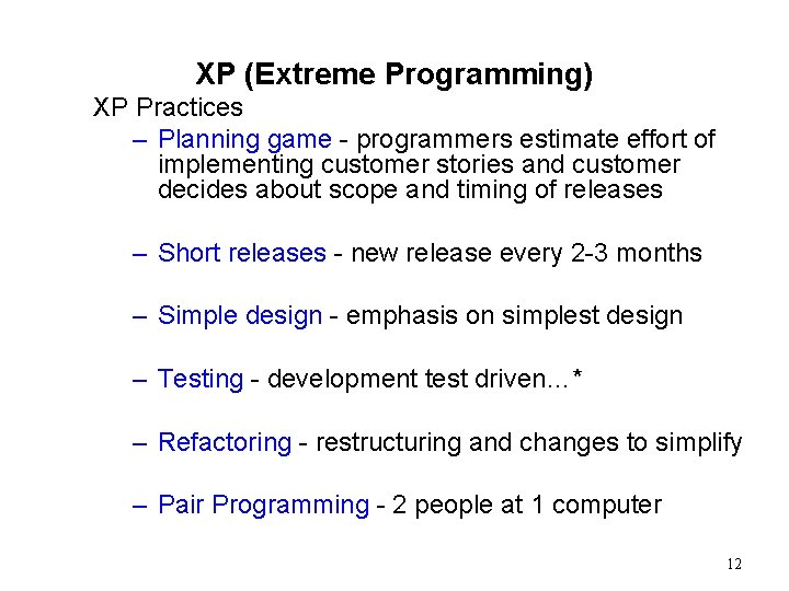 XP (Extreme Programming) XP Practices – Planning game - programmers estimate effort of implementing