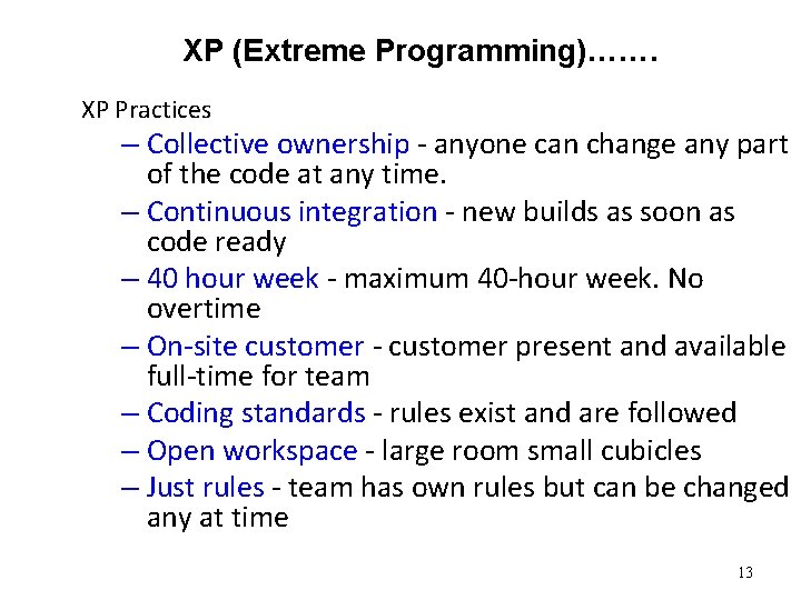 XP (Extreme Programming)……. XP Practices – Collective ownership - anyone can change any part
