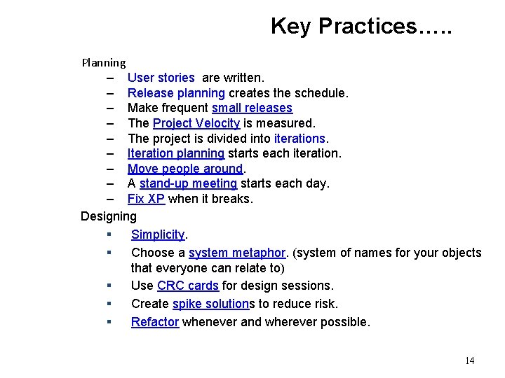 Key Practices…. . Planning – User stories are written. – Release planning creates the