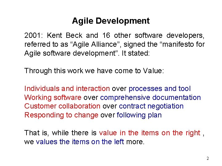 Agile Development 2001: Kent Beck and 16 other software developers, referred to as “Agile