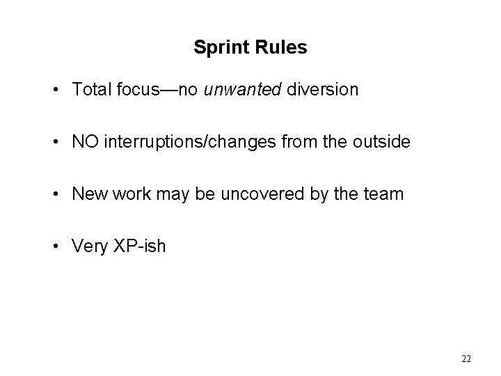 Sprint Rules • Total focus—no unwanted diversion • NO interruptions/changes from the outside •