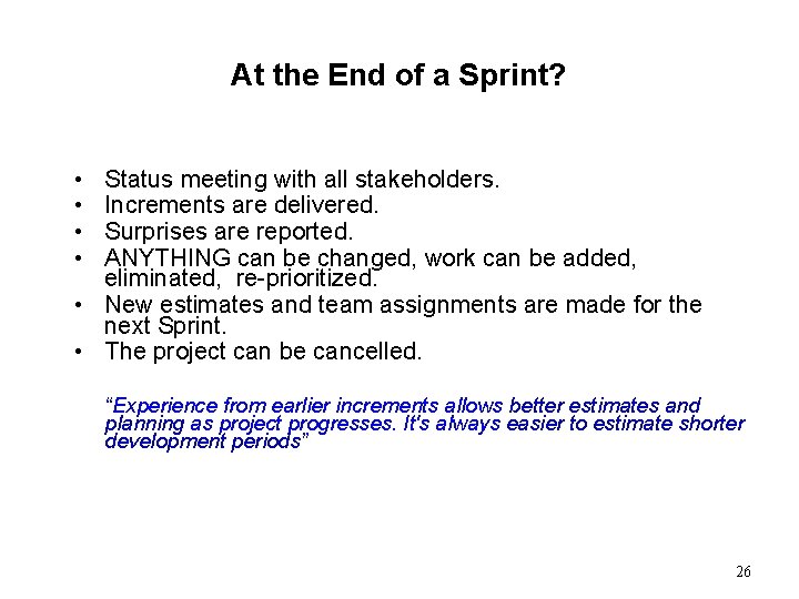 At the End of a Sprint? • • Status meeting with all stakeholders. Increments