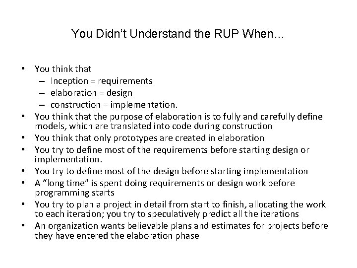 You Didn’t Understand the RUP When… • You think that – Inception = requirements