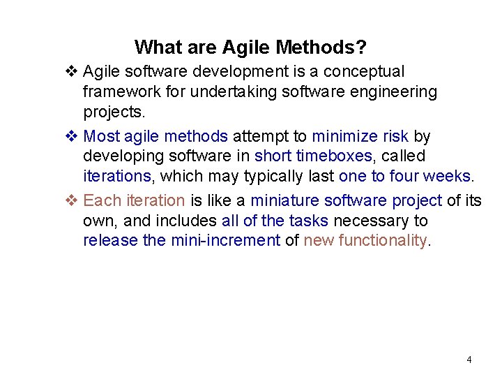 What are Agile Methods? v Agile software development is a conceptual framework for undertaking