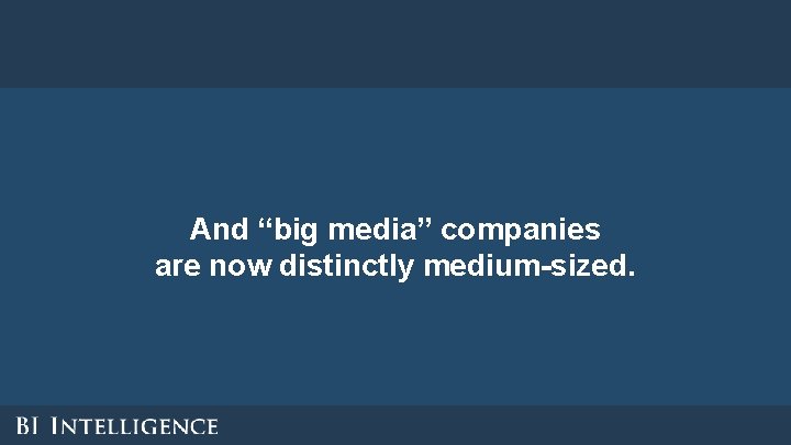 And “big media” companies are now distinctly medium-sized. And “big media” companies are now distinctly medium-sized.