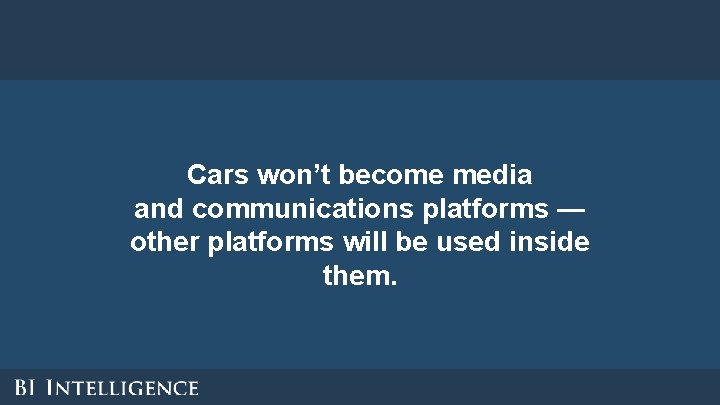 Cars won’t become media and communications platforms — other platforms will be used inside Cars won’t become media and communications platforms — other platforms will be used inside