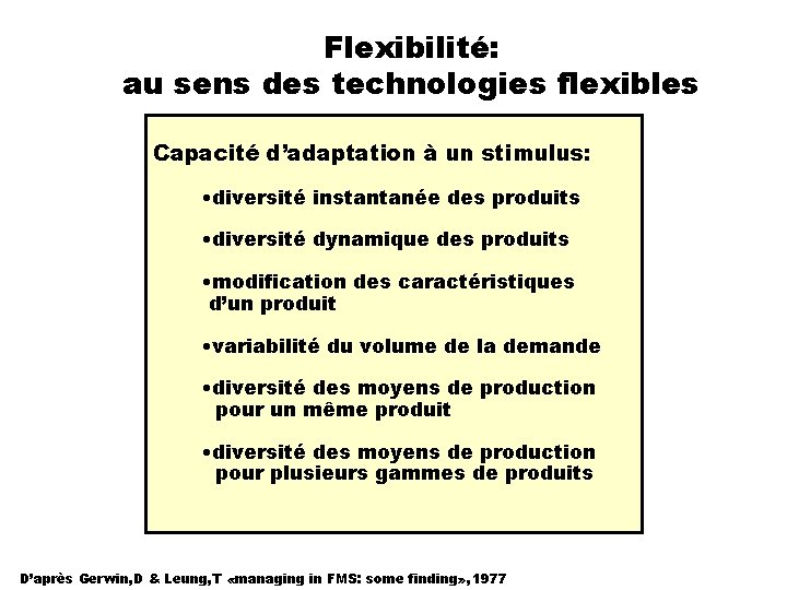Flexibilité: au sens des technologies flexibles Capacité d’adaptation à un stimulus: • diversité instantanée
