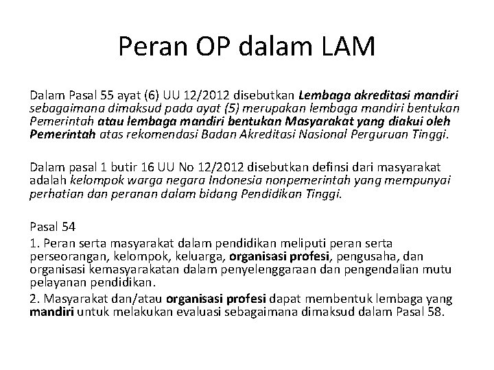 Peran OP dalam LAM Dalam Pasal 55 ayat (6) UU 12/2012 disebutkan Lembaga akreditasi