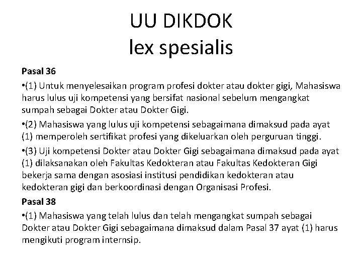 UU DIKDOK lex spesialis Pasal 36 • (1) Untuk menyelesaikan program profesi dokter atau