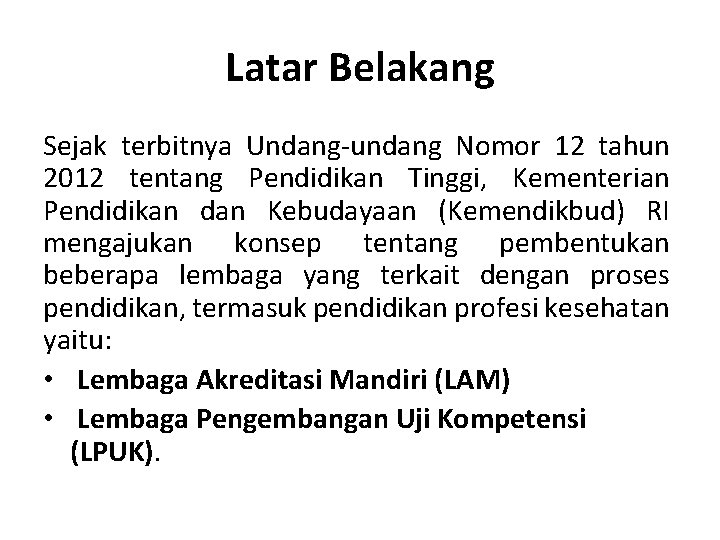 Latar Belakang Sejak terbitnya Undang-undang Nomor 12 tahun 2012 tentang Pendidikan Tinggi, Kementerian Pendidikan