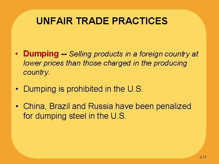 UNFAIR TRADE PRACTICES • Dumping -- Selling products in a foreign country at lower