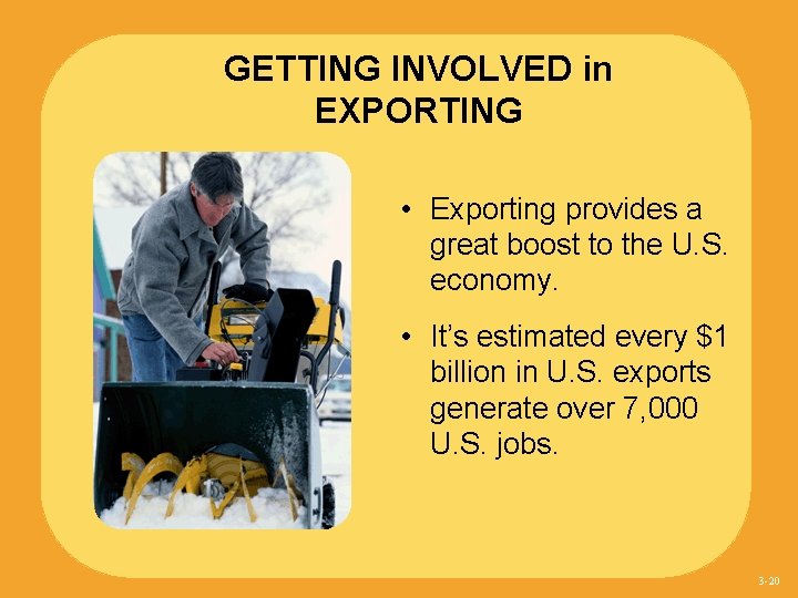 GETTING INVOLVED in EXPORTING • Exporting provides a great boost to the U. S.