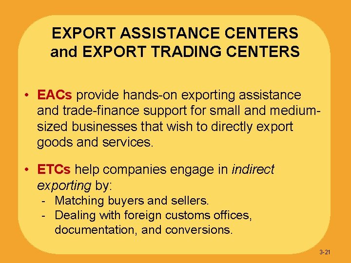 EXPORT ASSISTANCE CENTERS and EXPORT TRADING CENTERS • EACs provide hands-on exporting assistance and