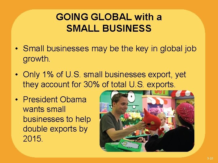 GOING GLOBAL with a SMALL BUSINESS • Small businesses may be the key in