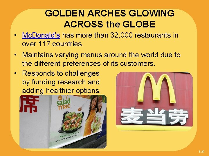GOLDEN ARCHES GLOWING ACROSS the GLOBE • Mc. Donald’s has more than 32, 000