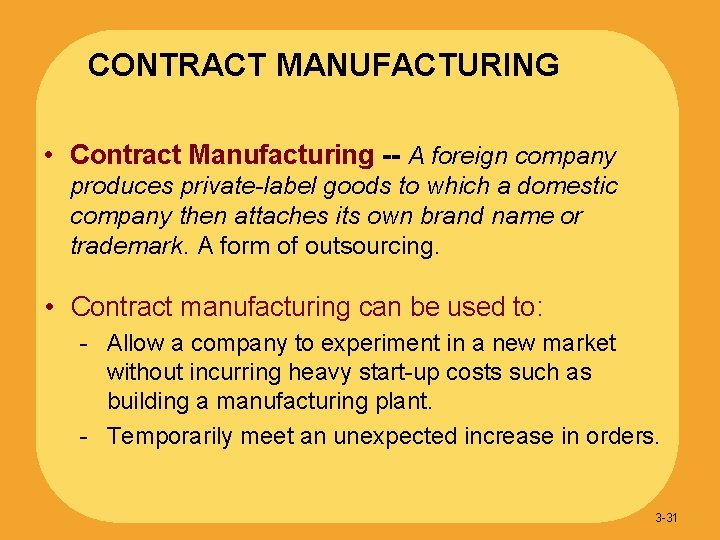 CONTRACT MANUFACTURING • Contract Manufacturing -- A foreign company produces private-label goods to which