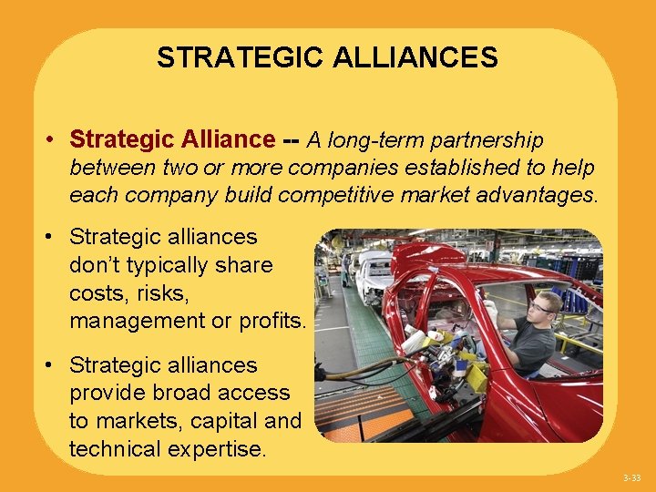 STRATEGIC ALLIANCES • Strategic Alliance -- A long-term partnership between two or more companies