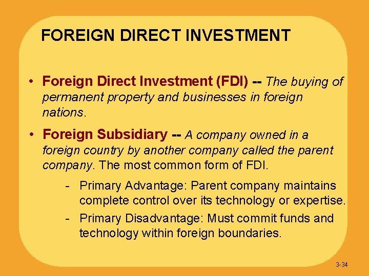 FOREIGN DIRECT INVESTMENT • Foreign Direct Investment (FDI) -- The buying of permanent property