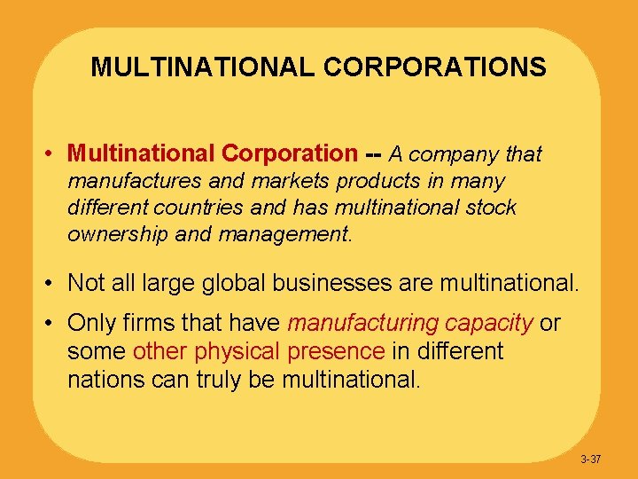 MULTINATIONAL CORPORATIONS • Multinational Corporation -- A company that manufactures and markets products in