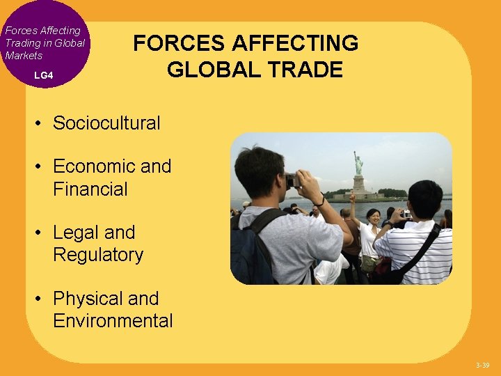 Forces Affecting Trading in Global Markets LG 4 FORCES AFFECTING GLOBAL TRADE • Sociocultural