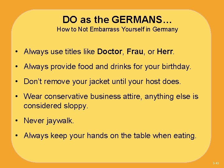 DO as the GERMANS… How to Not Embarrass Yourself in Germany • Always use