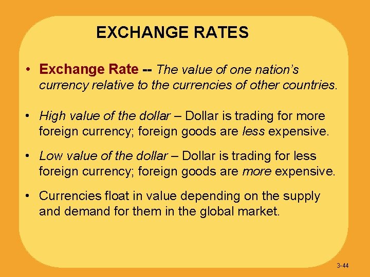 EXCHANGE RATES • Exchange Rate -- The value of one nation’s currency relative to