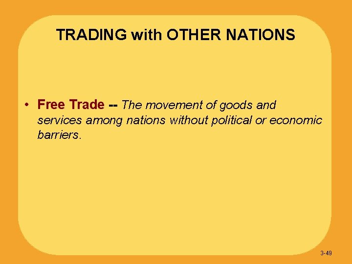 TRADING with OTHER NATIONS • Free Trade -- The movement of goods and services