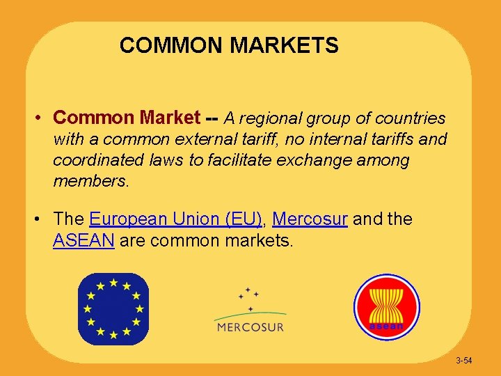 COMMON MARKETS • Common Market -- A regional group of countries with a common