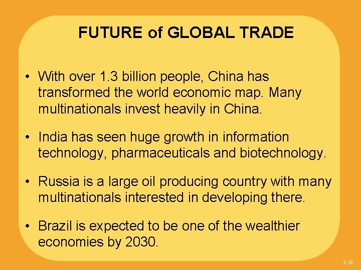 FUTURE of GLOBAL TRADE • With over 1. 3 billion people, China has transformed