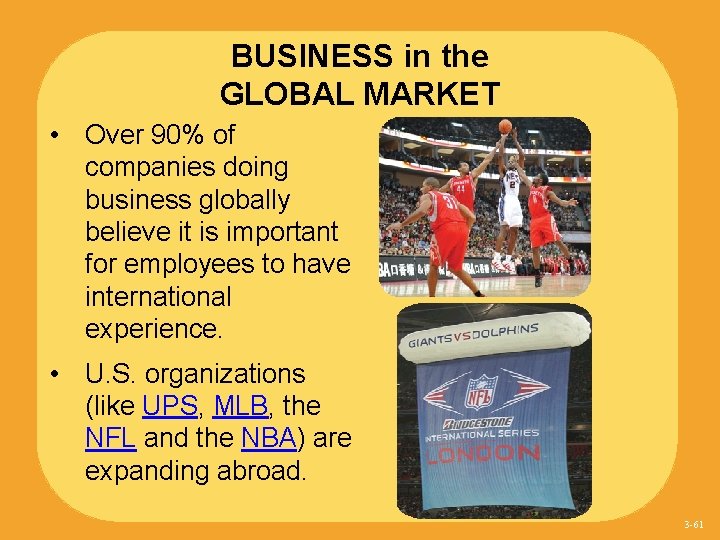 BUSINESS in the GLOBAL MARKET • Over 90% of companies doing business globally believe