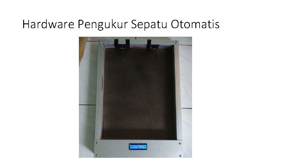 Hardware Pengukur Sepatu Otomatis Hardware Pengukur Sepatu Otomatis