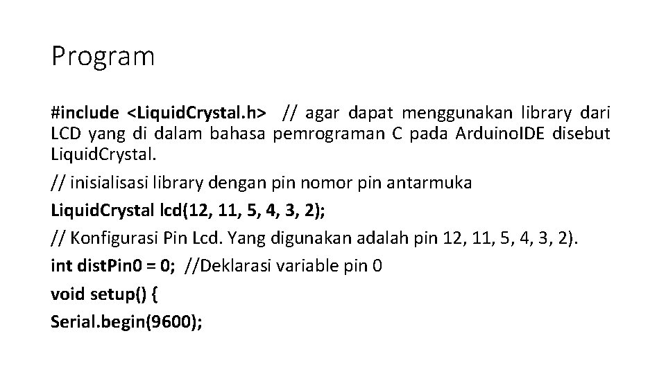 Program #include <Liquid. Crystal. h> // agar dapat menggunakan library dari LCD yang di