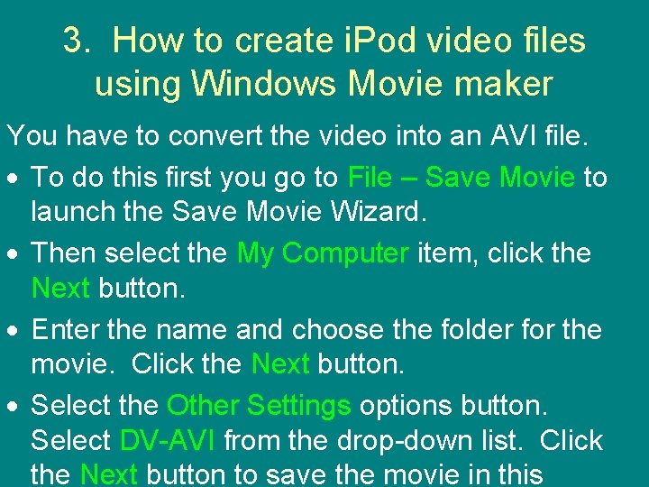 3. How to create i. Pod video files using Windows Movie maker You have