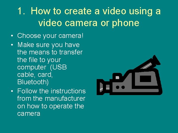 1. How to create a video using a video camera or phone • Choose