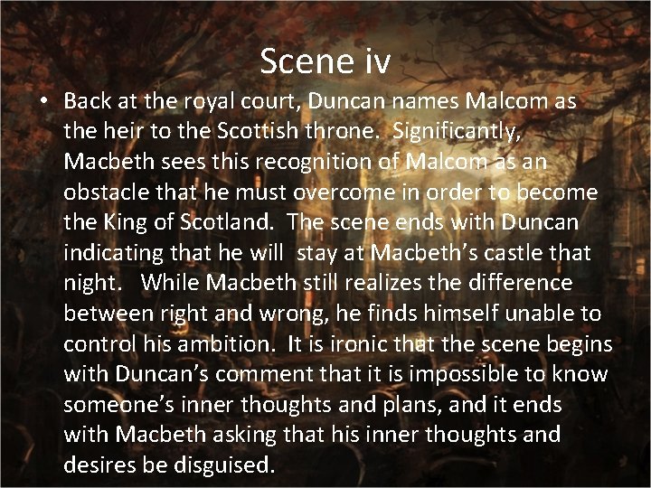 Scene iv • Back at the royal court, Duncan names Malcom as the heir