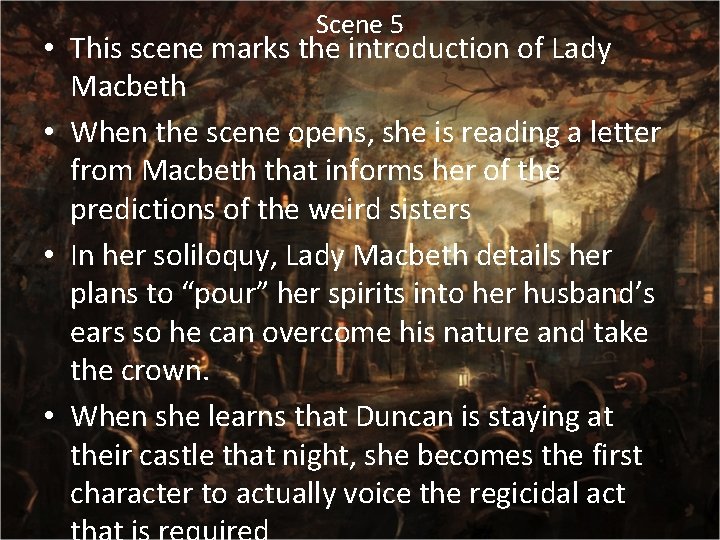 Scene 5 • This scene marks the introduction of Lady Macbeth • When the