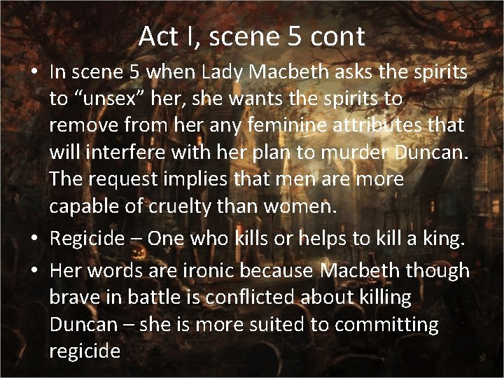 Act I, scene 5 cont • In scene 5 when Lady Macbeth asks the