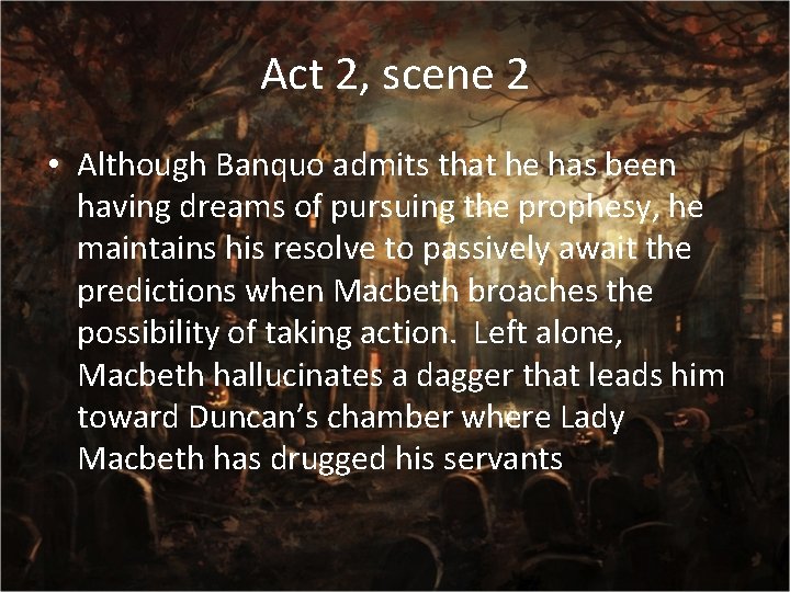 Act 2, scene 2 • Although Banquo admits that he has been having dreams