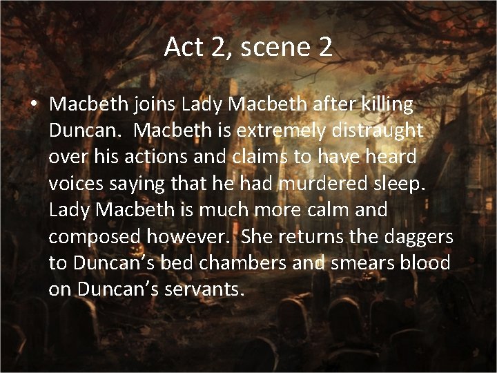 Act 2, scene 2 • Macbeth joins Lady Macbeth after killing Duncan. Macbeth is