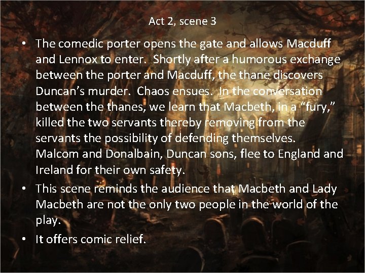 Act 2, scene 3 • The comedic porter opens the gate and allows Macduff