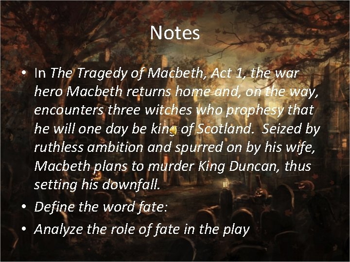 Notes • In The Tragedy of Macbeth, Act 1, the war hero Macbeth returns