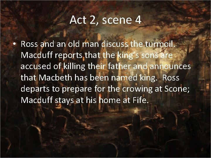 Act 2, scene 4 • Ross and an old man discuss the turmoil. Macduff