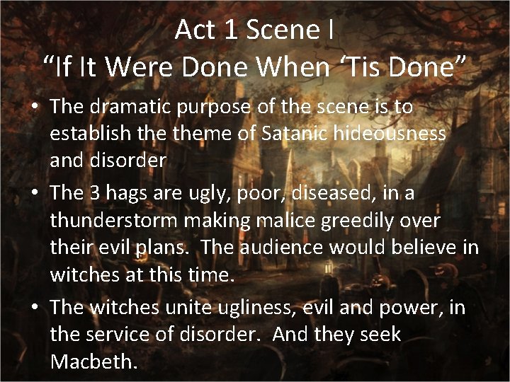 Act 1 Scene I “If It Were Done When ‘Tis Done” • The dramatic