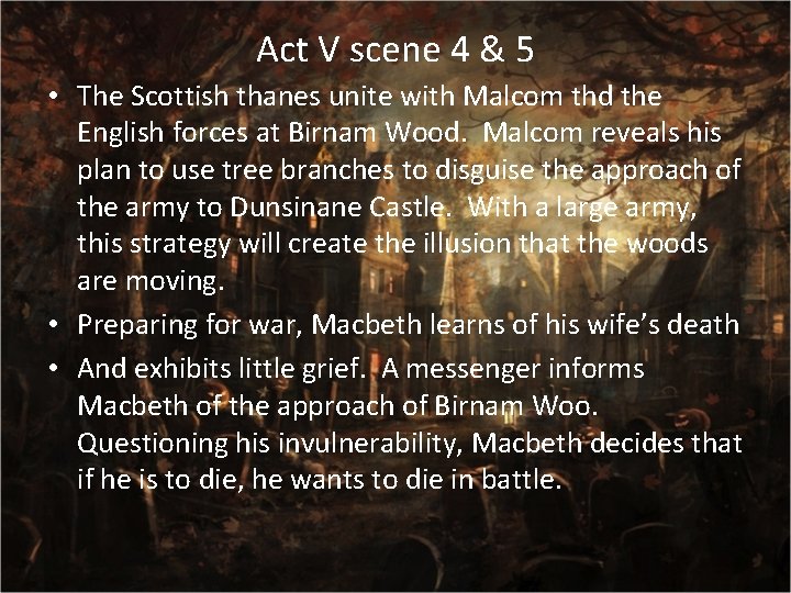 Act V scene 4 & 5 • The Scottish thanes unite with Malcom thd