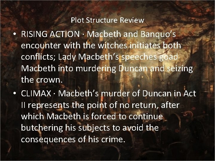 Plot Structure Review • RISING ACTION · Macbeth and Banquo’s encounter with the witches