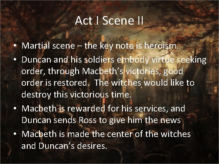 Act I Scene II • Martial scene – the key note is heroism. •