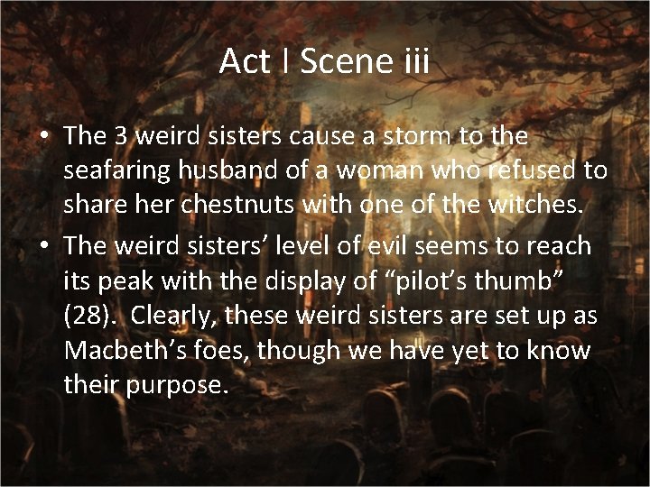 Act I Scene iii • The 3 weird sisters cause a storm to the