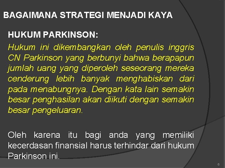 BAGAIMANA STRATEGI MENJADI KAYA HUKUM PARKINSON: Hukum ini dikembangkan oleh penulis inggris CN Parkinson