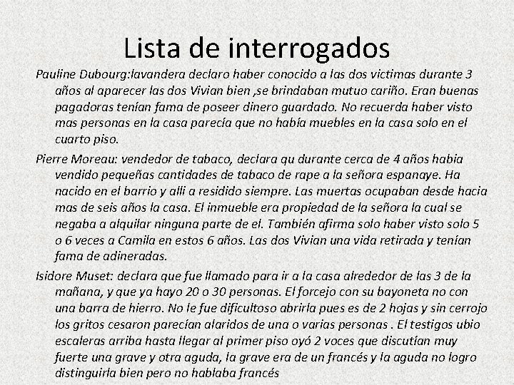 Lista de interrogados Pauline Dubourg: lavandera declaro haber conocido a las dos victimas durante