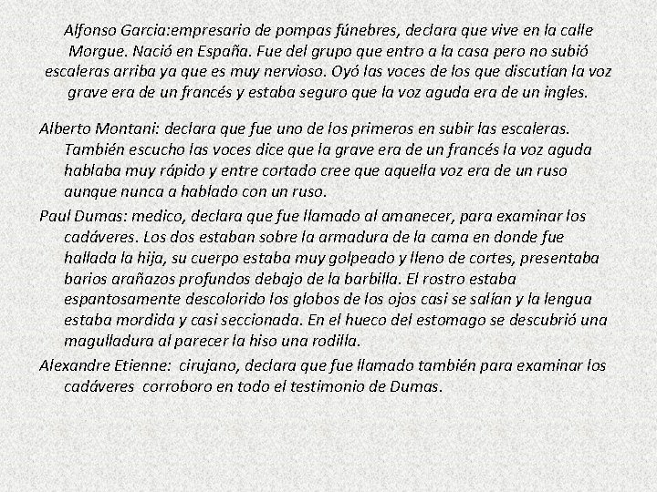 Alfonso Garcia: empresario de pompas fúnebres, declara que vive en la calle Morgue. Nació